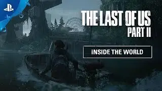 The Last of Us Part II | Inside the World | PS4