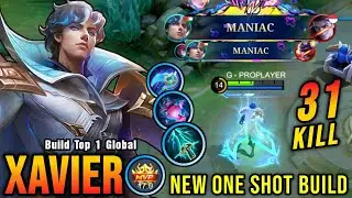 31 Kills + 2x MANIAC! 100% Brutal DMG Build Xavier One Shot Combo - Build Top 1 Global Xavier ~ MLBB