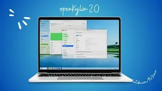 A First Look At OpenKylin Linux OS 2.0 • AI Powered Open Source OS • Launch in Olympic Year