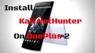 Install Kali NetHunter On CM 14.1 | OnePlus 2