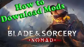 How to Download Mods for Blade and Sorcery Nomad U11 | Learn How to Mod Blade & Sorcery Nomad