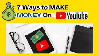 7 LEGIT WAYS TO MAKE MONEY ONLY ON YOUTUBE