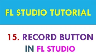 FL Studio Tutorial - Record button in FL Studio - Lesson 15