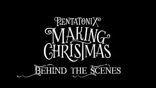 [BEHIND THE SCENES] Making Christmas - Pentatonix