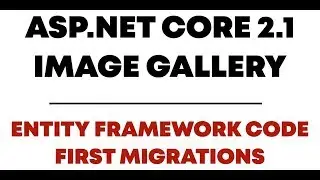 Creating Image Gallery With Asp.Net Core 2.1 Web API - EF Code First Migrations