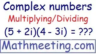 Complex numbers - Multiplying and Dividing