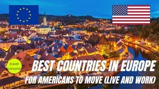 Best Countries in Europe for Americans to Move (Live, Work, Retire)