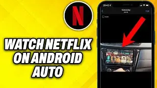 How To Watch Netflix on Android Auto (2024)