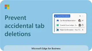 Microsoft Edge Workspaces: How to prevent accidental tab deletions