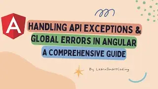 Handling API Exceptions and Global Errors in Angular: A Comprehensive Guide | Angular | LSC