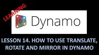 DYNAMO FOR BIM - LESSON 14 HOW TO USE TRANSLATE, ROTATE AND MIRROR IN DYNAMO