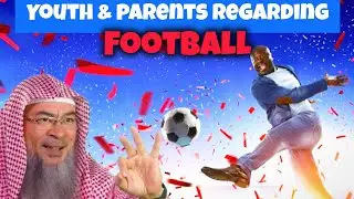 Sheikh what advice would you give to youth & their parents regarding football #Assim assim al hakeem