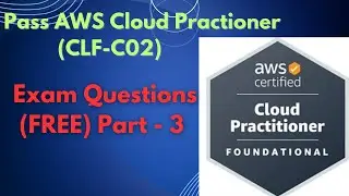 AWS Certified Cloud Practitioner Exam (CLF-C02) | Practice Questions  Walkthrough (Part-3)