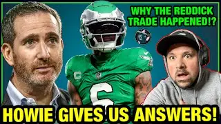 HOWIE GIVES US ANSWERS! REDDICK TRADE WAS “BITTER SWEET”! SIRIANNI LOOKS LOST! DEVONTA SMITH PRESSER