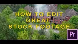 How To Edit Great Stock Footage in Premiere Pro