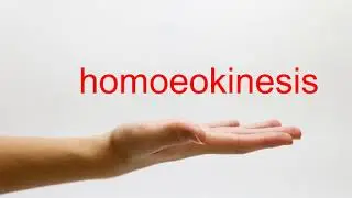 How to Pronounce homoeokinesis - American English
