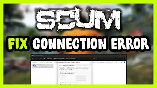 How to FIX SCUM Connection / Server Error!