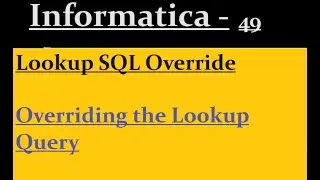 Lookup SQL Override in Informatica