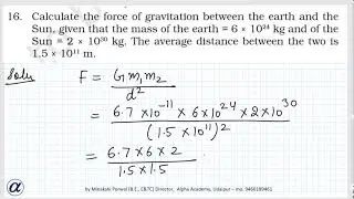 Q16 Ch 10 Class IX Calculate the force of gravitation between the earth and the Sun, SCIENCE