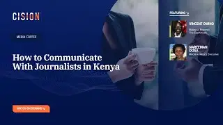 Media Coffee: How to Communicate with Journalists in Kenya