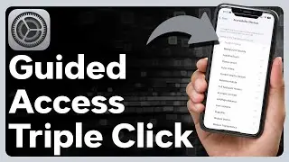 How To Fix Guided Access Triple Click Not Working On iPhone