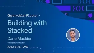 Observable Flutter: Building with Stacked