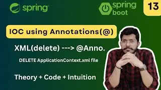 IOC using Annotations(@) from Scratch | Lec.13 | Spring Framework Bootcamp