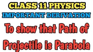 Equation of Projectile Motion & Prove that path of projectile is parabolic in nature 