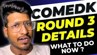 COMEDK 2024 | Detailed Process of ROUND 3 | What to do now ?