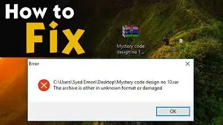 Fix the archive is either in unknown format or damaged error 2022 - [100% Working]