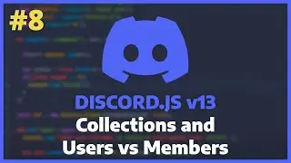 Discord.JS v13 - Collections and Users vs Members [Ep. 8]