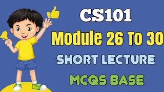 Cs101 Module 26 To 30 || Cs101 Short Lecture 7 || Cs101 Midterm Mcqs 2024 ||Cs101 Midterm Exam