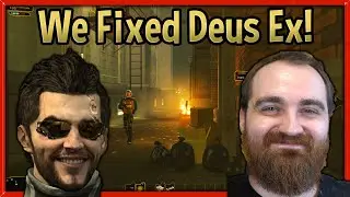 We Fixed Deus Ex!