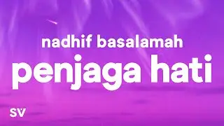 nadhif basalamah - penjaga hati (Lirik/Lyrics)