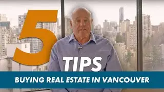 5 TIPS FOR Buying Real Estate in Vancouver | Buying a House in Vancouver