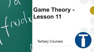 Game Theory - Lesson 11