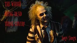 The Whole Being Dead Thing Cover (Beetlejuice impression)