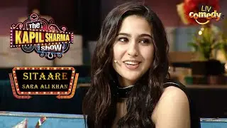 Sara Ali Khan को किसने खिलाया था लहसुन? | The Kapil Sharma Show | Sara Ali Khan | Sitaare