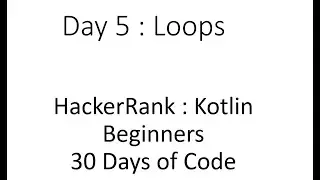 Day 5 : Loops : HackerRank : Kotlin : Beginners : 30 Days of Code