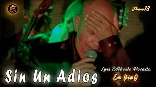 Sin Un Adiós [EN VIVO] Luis Alberto Posada