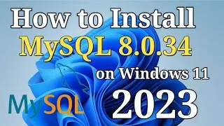 How to Install MySQL 8.0.34 Server & Workbench on Windows 11 [2023] | Install MySQL 8.0.34