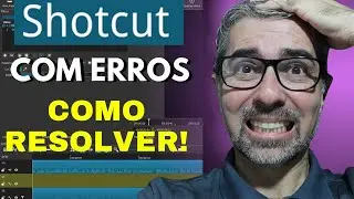 Como Resolver ERROS no SHOTCUT