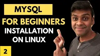 MySQL for Beginners | MySQL Installation | Linux - Tutorial 2