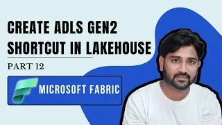 12. Create ADLS gen2 shortcut in Fabric | #microsoft #microsoftfabric #adlsgen2 #azure #shortcut