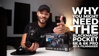 Blackmagic Pocket 6K & 6K Pro | A budget Camera for REAL FILMMAKERS