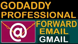 Forward Emails In Professional Email Account To Gmail Account in Godaddy