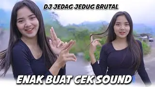 DJ JEDAG JEDUG BRUTAL - ENAK BUAT CEK SOUND