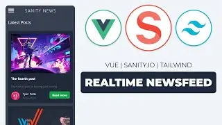 Build a REAL-TIME News Feed App with Vue JS, Sanity.io & Tailwind CSS