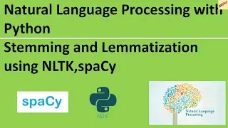 Stemming and Lemmatization using NLTK , spaCy   Natural Language Processing with Python 