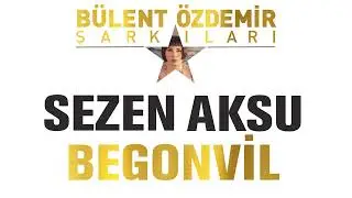 Sezen Aksu - Begonvil (Bülent Özdemir Şarkıları)